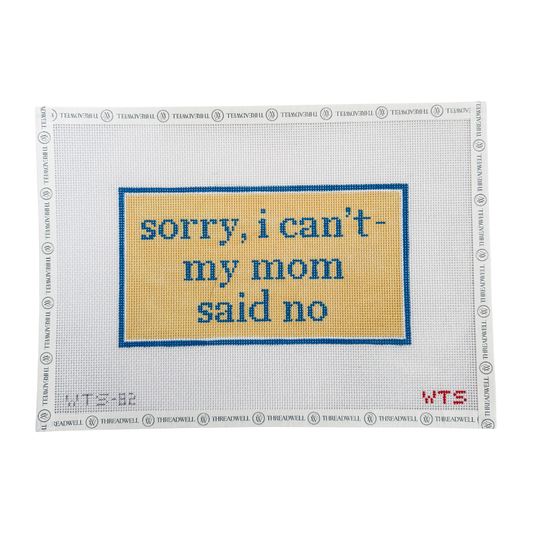 Sorry, I Can't- My Mom Said No